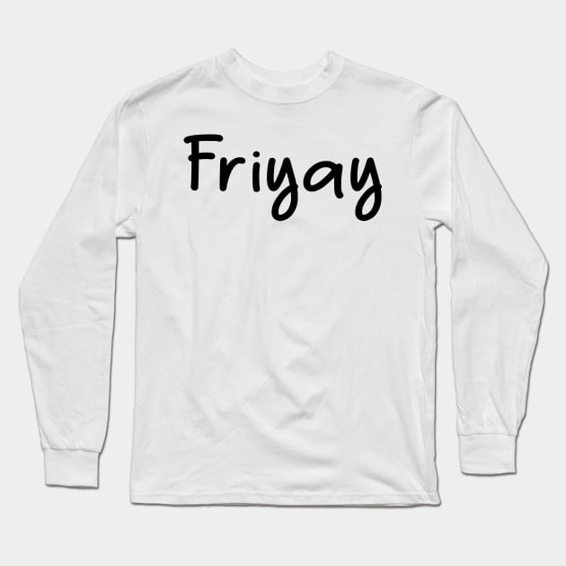 Friyay Long Sleeve T-Shirt by merysam